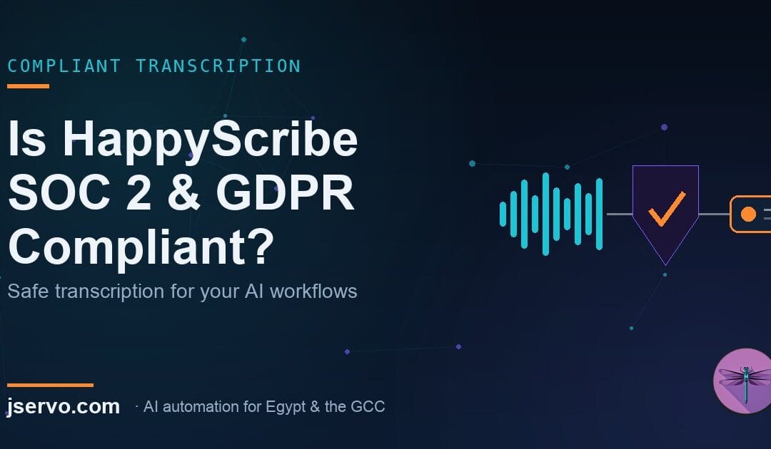 Is HappyScribe SOC 2 Type II and GDPR compliant — compliant transcription for AI automation workflows